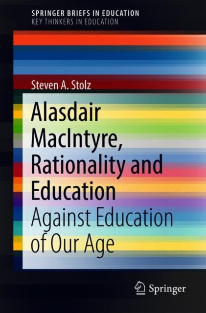 Alasdair MacIntyre, Rationality and Education : Against Education of Our Age, Paperback / softback Book