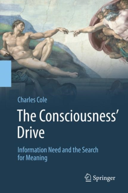The Consciousness' Drive : Information Need and the Search for Meaning, PDF eBook