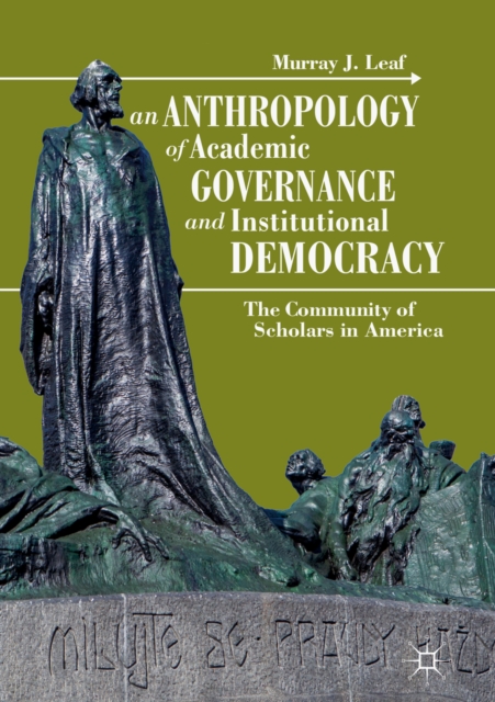 An Anthropology of Academic Governance and Institutional Democracy : The Community of Scholars in America, EPUB eBook