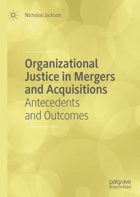 Organizational Justice in Mergers and Acquisitions : Antecedents and Outcomes, EPUB eBook