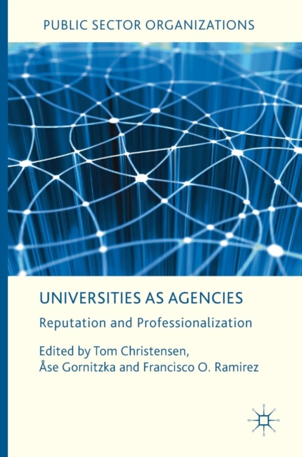 Universities as Agencies : Reputation and Professionalization, Hardback Book