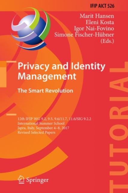 Privacy and Identity Management. The Smart Revolution : 12th IFIP WG 9.2, 9.5, 9.6/11.7, 11.6/SIG 9.2.2 International Summer School, Ispra, Italy, September 4-8, 2017, Revised Selected Papers, EPUB eBook