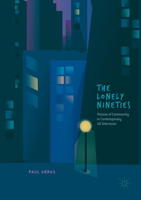 The Lonely Nineties : Visions of Community in Contemporary US Television, EPUB eBook