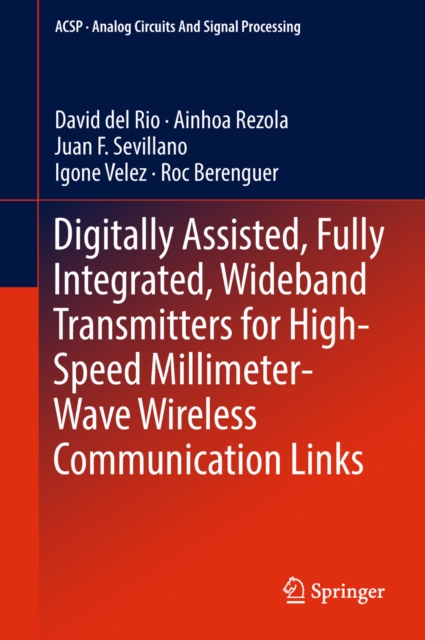 Digitally Assisted, Fully Integrated, Wideband Transmitters for High-Speed Millimeter-Wave Wireless Communication Links, EPUB eBook