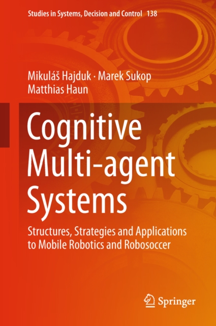 Cognitive Multi-agent Systems : Structures, Strategies and Applications to Mobile Robotics and Robosoccer, EPUB eBook