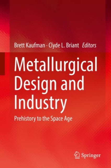 Metallurgical Design and Industry : Prehistory to the Space Age, EPUB eBook