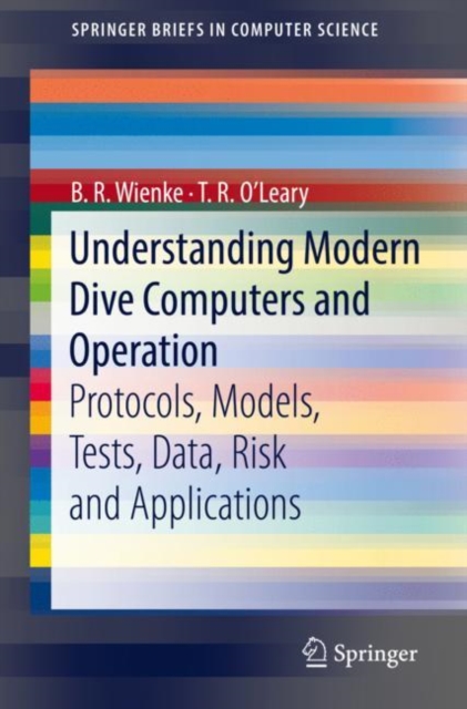 Understanding Modern Dive Computers and Operation : Protocols, Models, Tests, Data, Risk and Applications, EPUB eBook