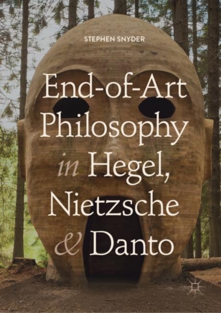 End-of-Art Philosophy in Hegel, Nietzsche and Danto, EPUB eBook