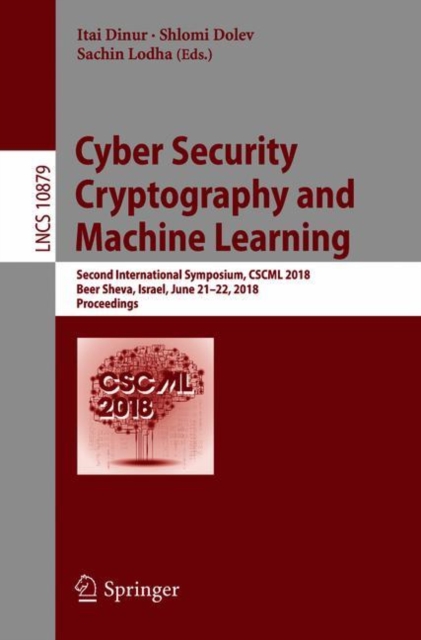Cyber Security Cryptography and Machine Learning : Second International Symposium, CSCML 2018, Beer Sheva, Israel, June 21-22, 2018, Proceedings, Paperback / softback Book