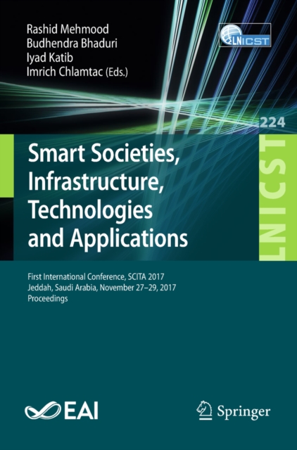 Smart Societies, Infrastructure, Technologies and Applications : First International Conference, SCITA 2017, Jeddah, Saudi Arabia, November 27-29, 2017, Proceedings, EPUB eBook