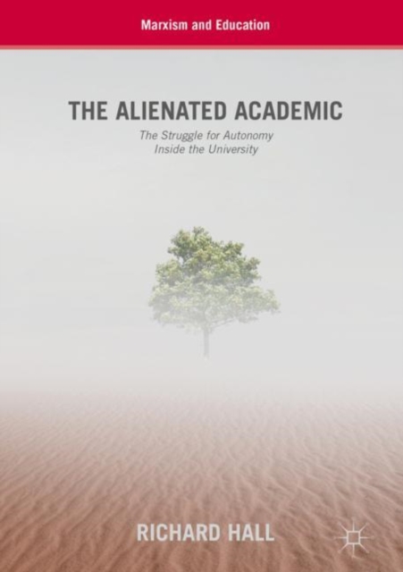 The Alienated Academic : The Struggle for Autonomy Inside the University, EPUB eBook