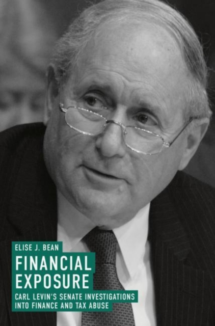 Financial Exposure : Carl Levin's Senate Investigations into Finance and Tax Abuse, Hardback Book