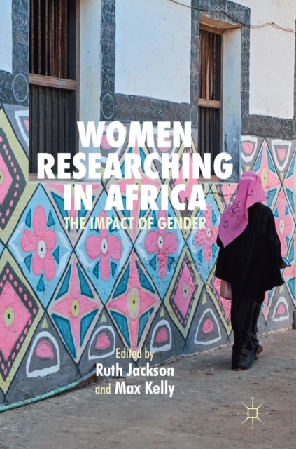 Women Researching in Africa : The Impact of Gender, Hardback Book