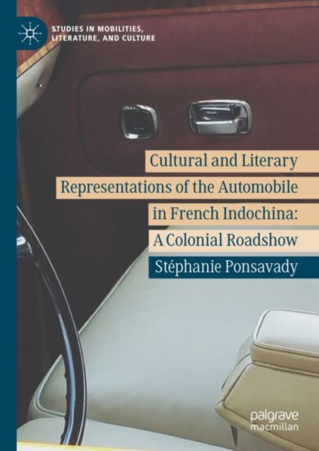 Cultural and Literary Representations of the Automobile in French Indochina : A Colonial Roadshow, EPUB eBook