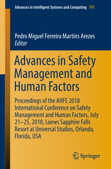 Advances in Safety Management and Human Factors : Proceedings of the AHFE 2018 International Conference on Safety Management and Human Factors, July 21-25, 2018, Loews Sapphire Falls Resort at Univers, EPUB eBook