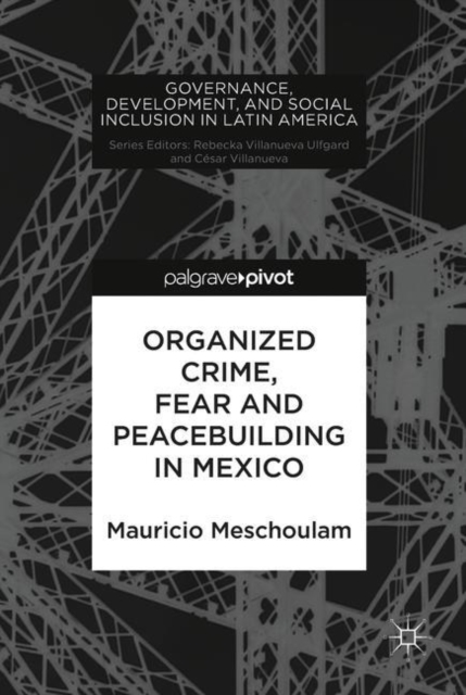 Organized Crime, Fear and Peacebuilding in Mexico, Hardback Book