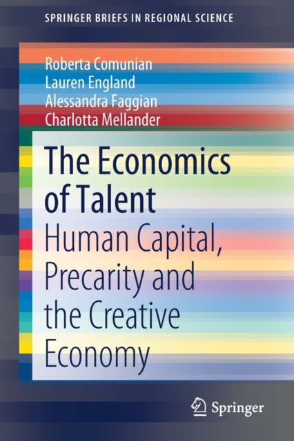 The Economics of Talent : Human Capital, Precarity and the Creative Economy, Paperback / softback Book