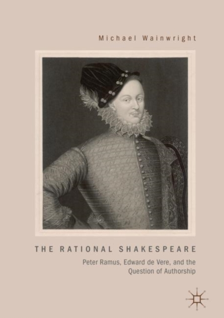 The Rational Shakespeare : Peter Ramus, Edward de Vere, and the Question of Authorship, EPUB eBook