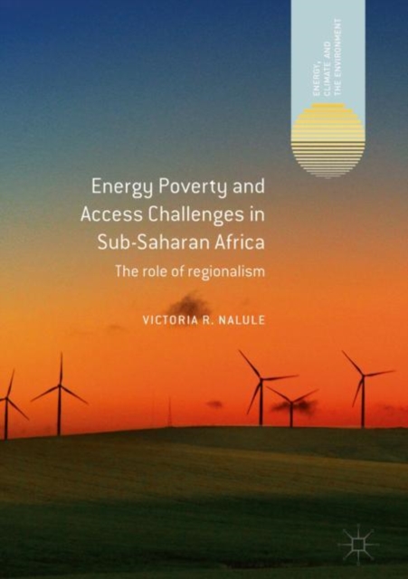 Energy Poverty and Access Challenges in Sub-Saharan Africa : The role of regionalism, EPUB eBook