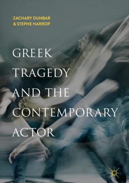 Greek Tragedy and the Contemporary Actor, EPUB eBook