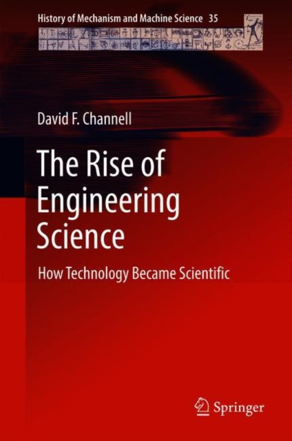 The Rise of Engineering Science : How Technology Became Scientific, Hardback Book