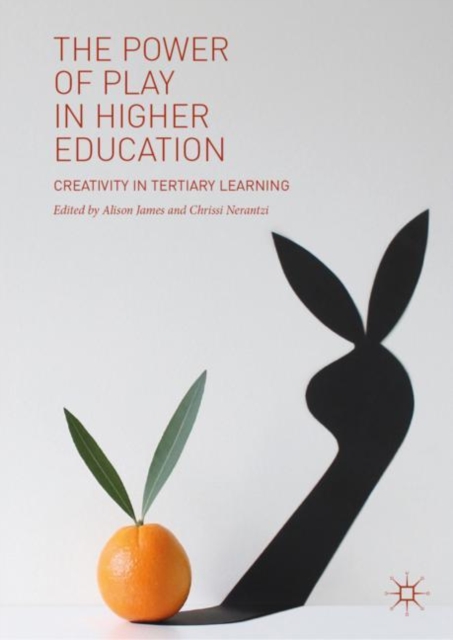 The Power of Play in Higher Education : Creativity in Tertiary Learning, Hardback Book
