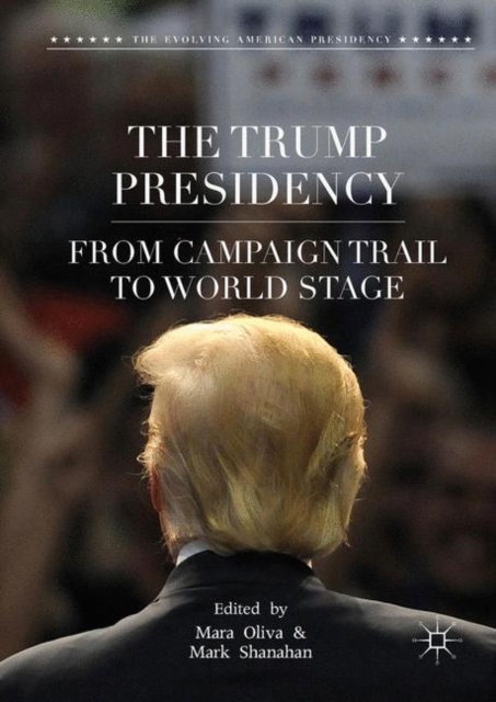 The Trump Presidency : From Campaign Trail to World Stage, EPUB eBook