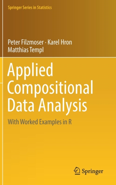 Applied Compositional Data Analysis : With Worked Examples in R, Hardback Book