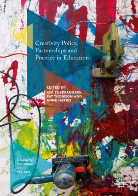 Creativity Policy, Partnerships and Practice in Education, Hardback Book