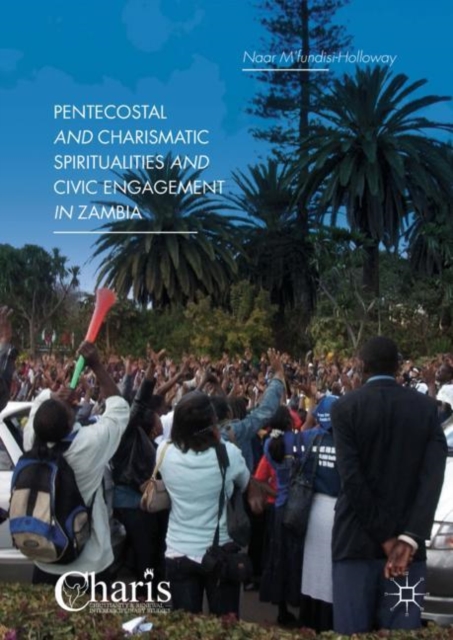 Pentecostal and Charismatic Spiritualities and Civic Engagement in Zambia, EPUB eBook