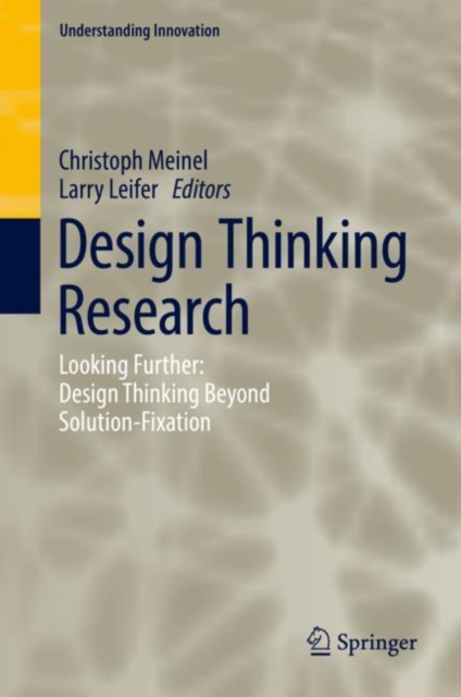 Design Thinking Research : Looking Further: Design Thinking Beyond Solution-Fixation, Hardback Book