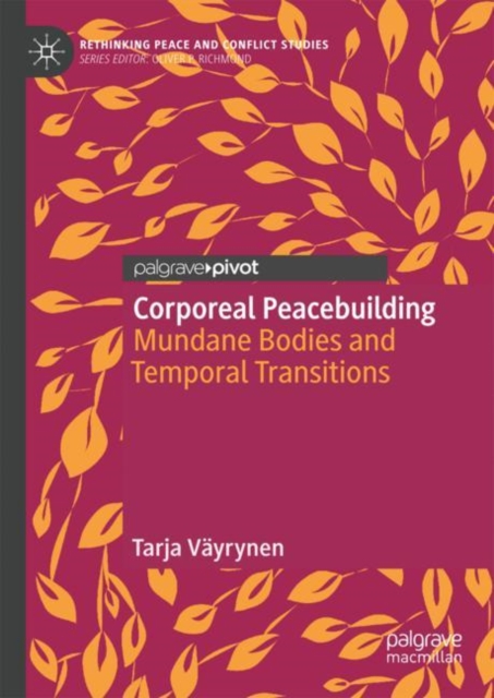 Corporeal Peacebuilding : Mundane Bodies and Temporal Transitions, EPUB eBook