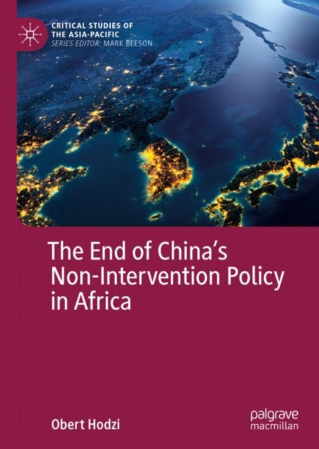 The End of China’s Non-Intervention Policy in Africa, Hardback Book
