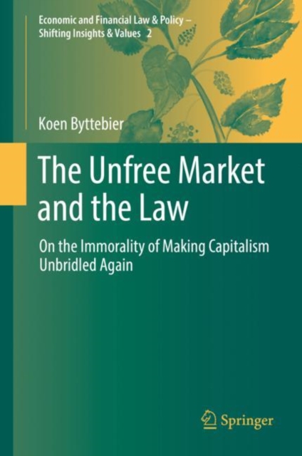 The Unfree Market and the Law : On the Immorality of Making Capitalism Unbridled Again, EPUB eBook