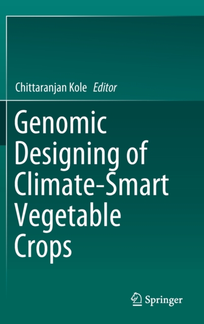 Genomic Designing of Climate-Smart Vegetable Crops, Hardback Book