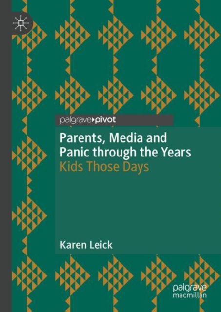 Parents, Media and Panic through the Years : Kids Those Days, Hardback Book
