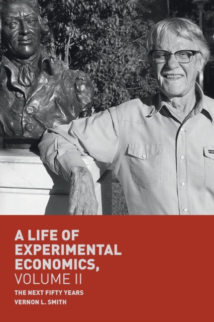 A Life of Experimental Economics, Volume II : The Next Fifty Years, Paperback / softback Book