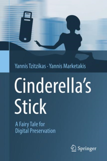 Cinderella's Stick : A Fairy Tale for Digital Preservation, Hardback Book