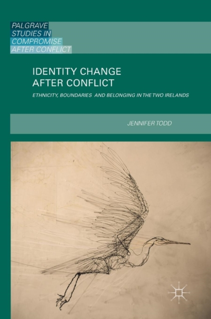 Identity Change after Conflict : Ethnicity, Boundaries and Belonging in the Two Irelands, Hardback Book