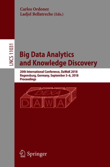 Big Data Analytics and Knowledge Discovery : 20th International Conference, DaWaK 2018, Regensburg, Germany, September 3-6, 2018, Proceedings, EPUB eBook