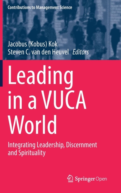 Leading in a VUCA World : Integrating Leadership, Discernment and Spirituality, Hardback Book