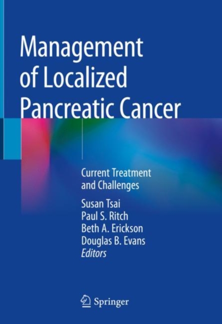 Management of Localized Pancreatic Cancer : Current Treatment and Challenges, Hardback Book