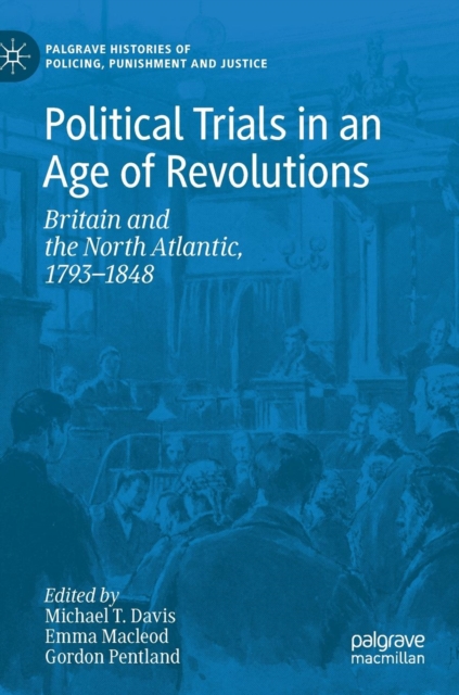 Political Trials in an Age of Revolutions : Britain and the North Atlantic, 1793-1848, Hardback Book