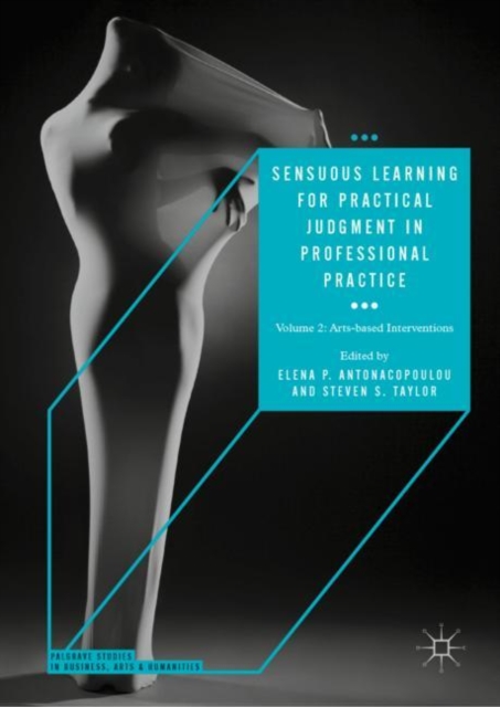 Sensuous Learning for Practical Judgment in Professional Practice : Volume 2: Arts-based Interventions, Hardback Book