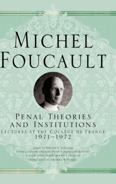 Penal Theories and Institutions : Lectures at the College de France, 1971-1972, Hardback Book