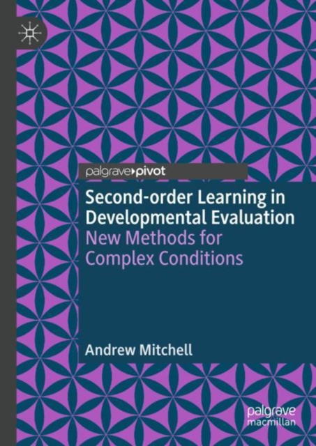 Second-order Learning in Developmental Evaluation : New Methods for Complex Conditions, Hardback Book