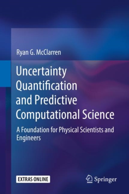 Uncertainty Quantification and Predictive Computational Science : A Foundation for Physical Scientists and Engineers, EPUB eBook