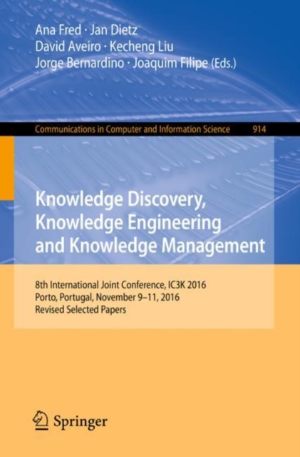 Knowledge Discovery, Knowledge Engineering and Knowledge Management : 8th International Joint Conference, IC3K 2016, Porto, Portugal, November 9-11, 2016, Revised Selected Papers, EPUB eBook
