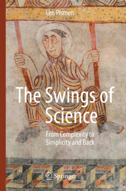 The Swings of Science : From Complexity to Simplicity and Back, PDF eBook