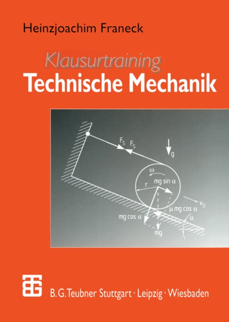 Klausurtraining Technische Mechanik : Ein Leitfaden fur Studienanfanger des Ingenieurwesens, PDF eBook